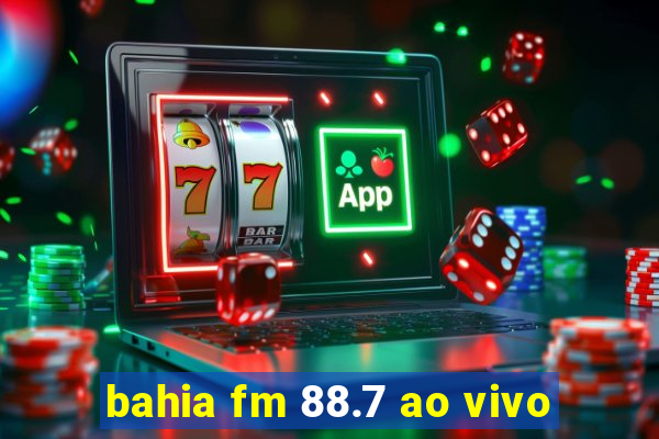 bahia fm 88.7 ao vivo